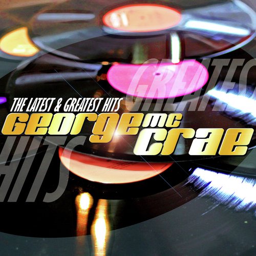 George McCrae Latest & Greatest Hits
