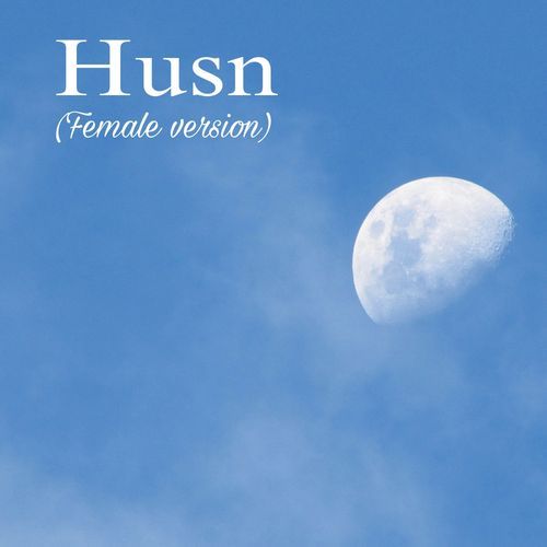 Husn (Female version)