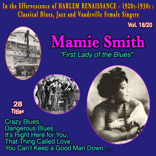 In the Effervescence of Harlem Renaissance - 1920S-1930S: Classical Blues, Jazz & Vaudeville Female Singers Collection - 20 Vol. (Vol. 18/20: Mamie Smith "First Lady of the Blues" Crazy Blues)