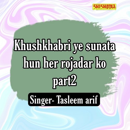 Khushkhabri Ye Sunata Hun Her Rojadar Ko Part 2
