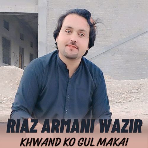 Khwand Ko Gul Makai