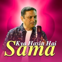 Kya Hasin Hai Sama