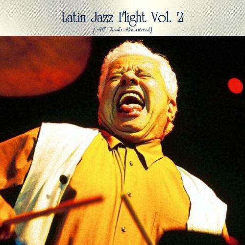 Latin Jazz Flight Vol. 2 (All Tracks Remastered)