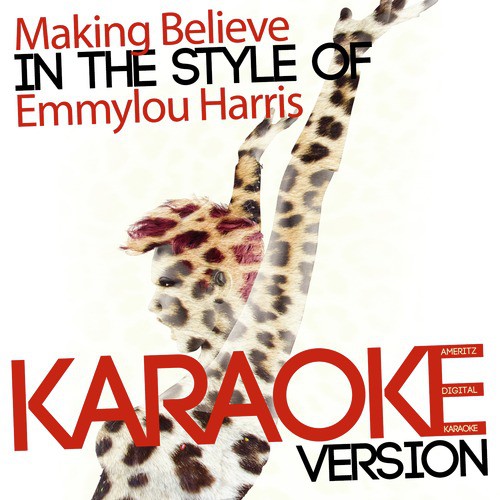 Making Believe (In the Style of Emmylou Harris) [Karaoke Version]