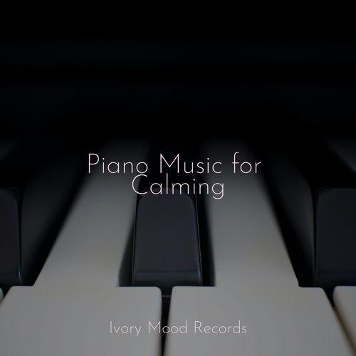 Piano Music for Calming