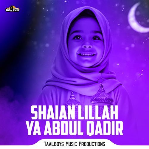Shaian Lillah Ya Abdul Qadir