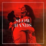 Slow Hands