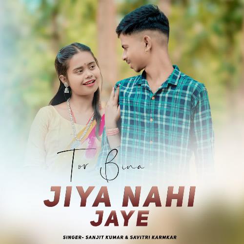 Tor Bina Jiya Nahi Jaye