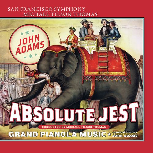 Adams: Absolute Jest & Grand Pianola Music