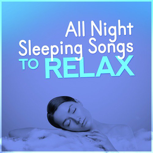 All Night Sleeping Songs to Relax