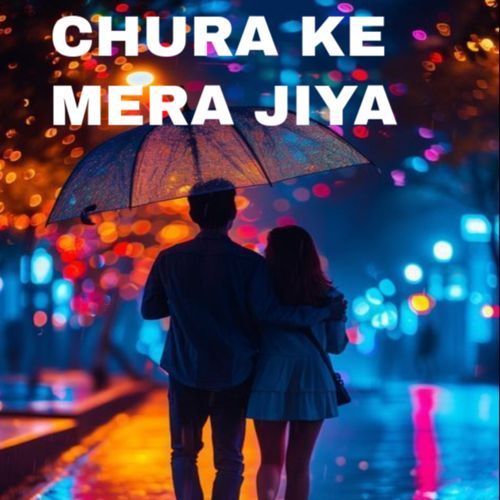 Chura Ke Mera Jiya