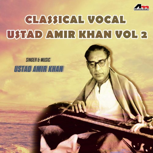 Classical Vocal - Ustad Amir Khan Vol 2