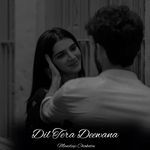 Dil Tera Deewana