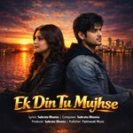 Ek Din Tu Mujhse