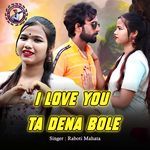 I Love You Ta Dena Bole