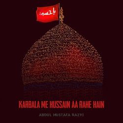 Karbala Me Hussain Aa Rahe Hain