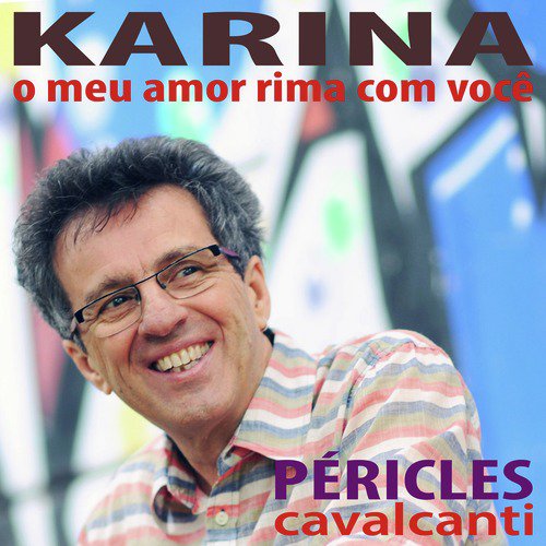 Karina, O Meu Amor Rima Com Você