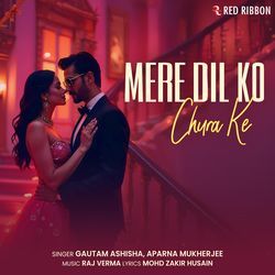 Mere Dil Ko Chura Ke