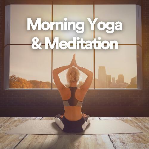 Morning Yoga &amp; Meditation
