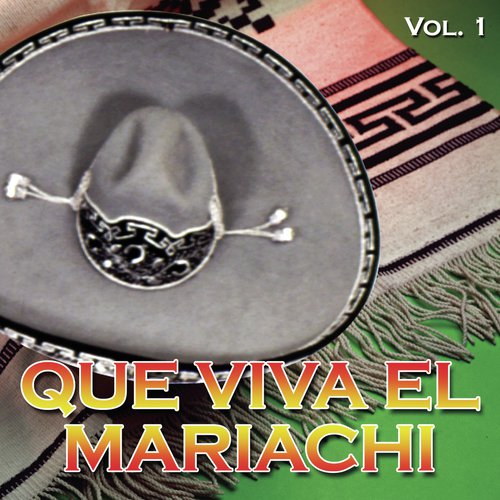 Que Viva El Mariachi Vol. I