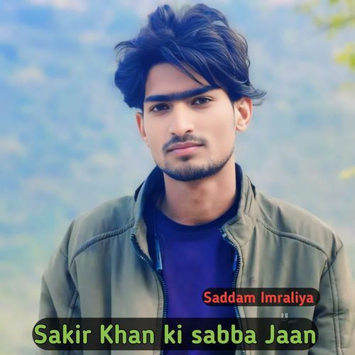 Sakir Khan ki sabba Jaan