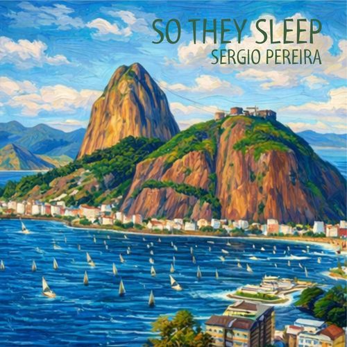 So They Sleep (feat. Rafael Rocha, Oriente Lopez, Felipe Lamoglia, Chipi Chacon, Ariel Ramirez, Mauricio Zottarelli & Rafinha Barros) cover art