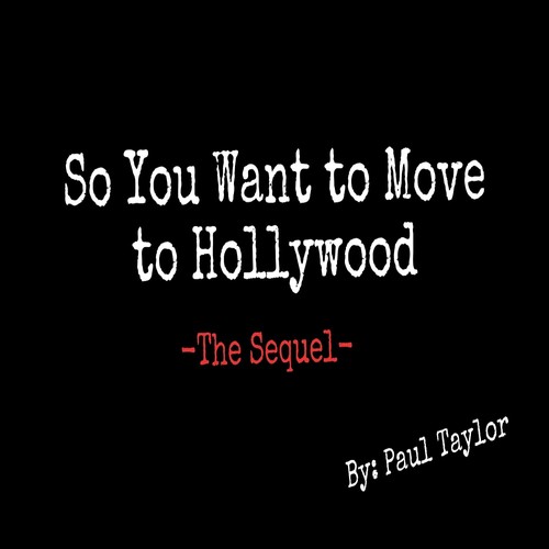 So You Want to Move to Hollywood: The Sequel