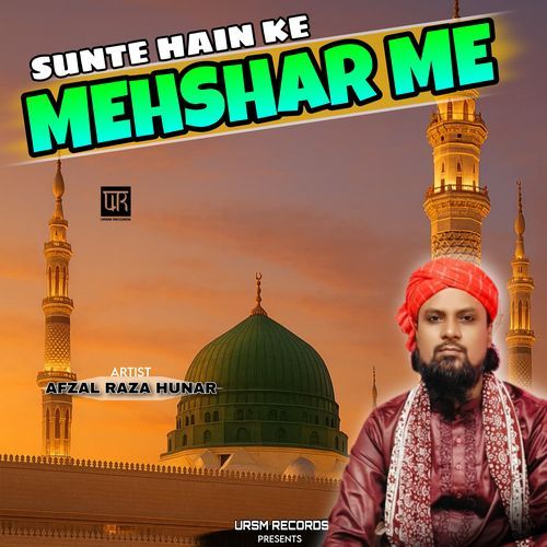 Sunte Hain Ke Mehshar Me