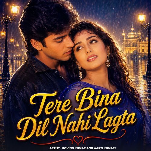 Tere Bina Dil Nahi Lagta