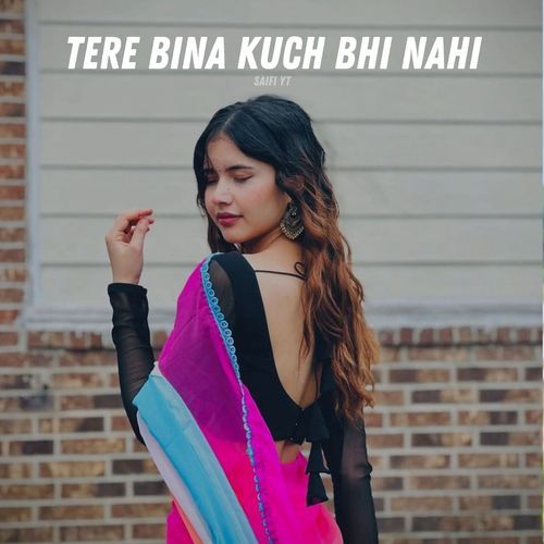 Tere Bina Kuch Bhi Nahi