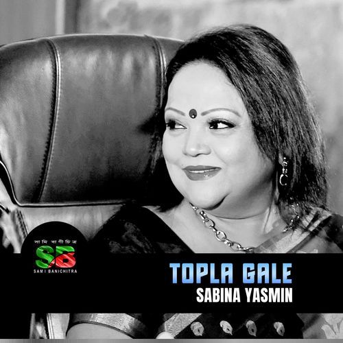 Topla Gale (From "Sobai to Sukhi Hote Chay")