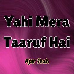 Yahi Mera Taaruf Hai-LzlTfTh1aFA