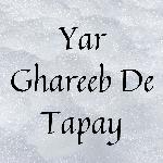 Yar Ghareeb De Tapay