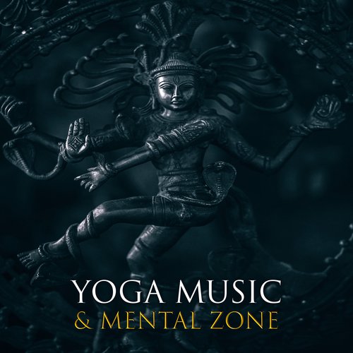 Yoga Music & Mental Zone – Buddha Lounge, Music for Yoga, Meditation, Contemplation, Mantra, Hatha Yoga