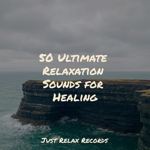 50 Ultimate Relaxation Sounds for Healing