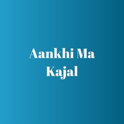 Aankhi Ma Kajal-MVolWy5HZUY