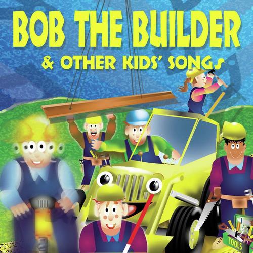 Bob the Builder & Other Kids Songs