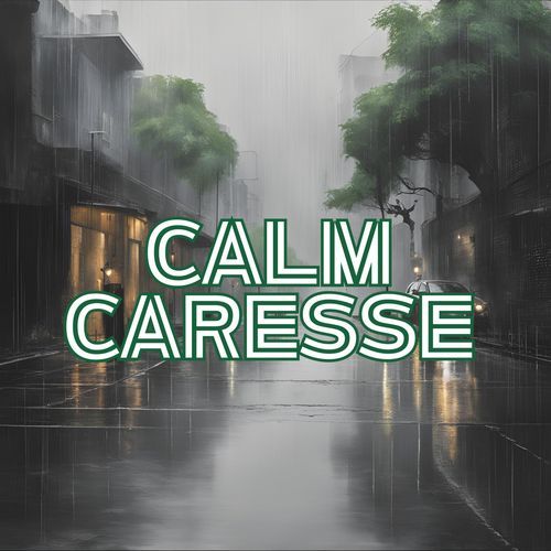 Calm Caresse - Peaceful Rain Sounds for Mindfulness and Calm