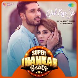 Dil Kisi Se - Super Jhankar Beats-PiQiRTldTXc