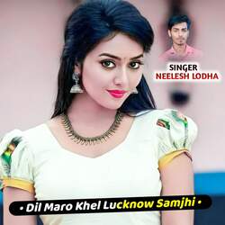 Dil Maro Khel Lucknow Samjhi-QF5bdTdWeXo