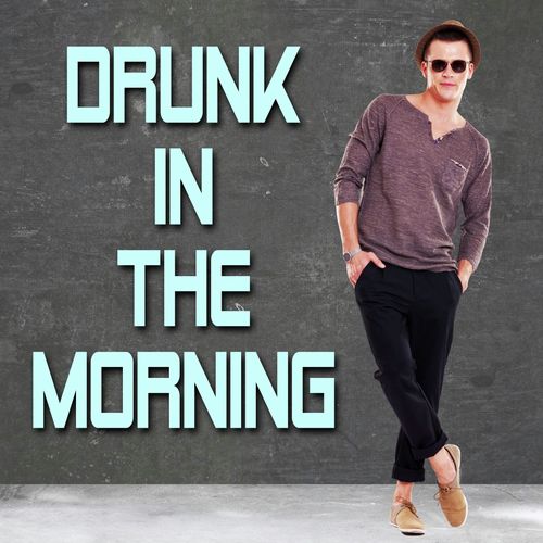 Drunk in the Morning (Karaoke Version)