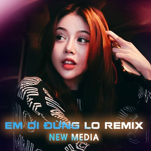 Em Ơi Đừng Lo (JayC Remix)