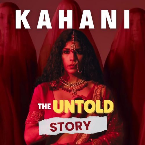 KAHANI the untold story