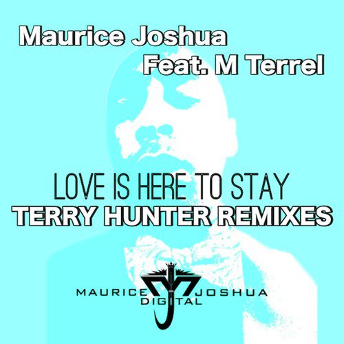 Love is Here to Stay (feat. M. Terrel) [Terry Hunter Remixes]_poster_image