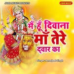 Main Hun Deewana Maa Tere Dwar Ka
