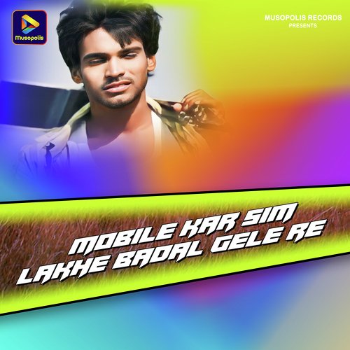 Mobile Kar Sim Lakhe Badal Gele Re