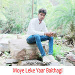 Moye Leke Yaar Baithagi