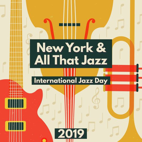 New York & All That Jazz (International Jazz Day 2019, Best Smooth Jazz)