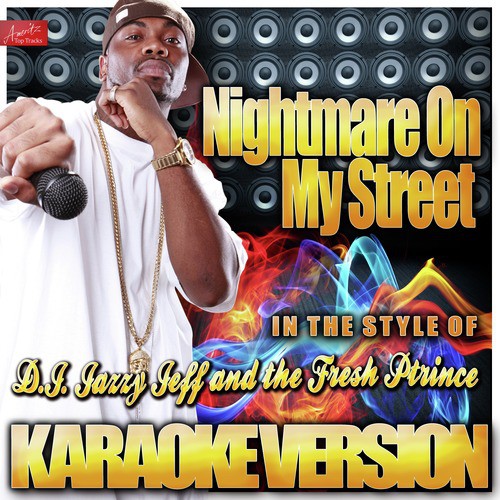 Nightmare On My Street (In the Style of D.J. Jazzy Jeff and the Fresh Prince) [Karaoke Version]