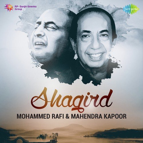 Shagird - Mohammed Rafi and Mahendra Kapoor